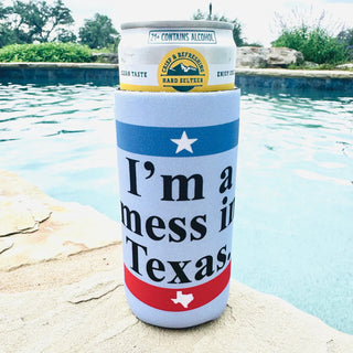 I'm a Mess in Texas Skinny Can Holder