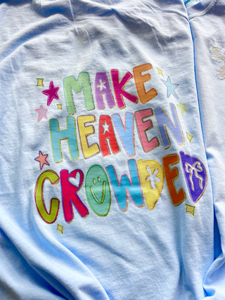 Make Heaven Crowded Tee