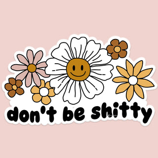 Don't Be Shitty Floral Naughty Sticker