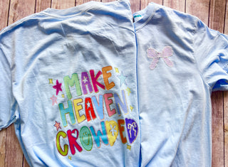 Make Heaven Crowded Tee