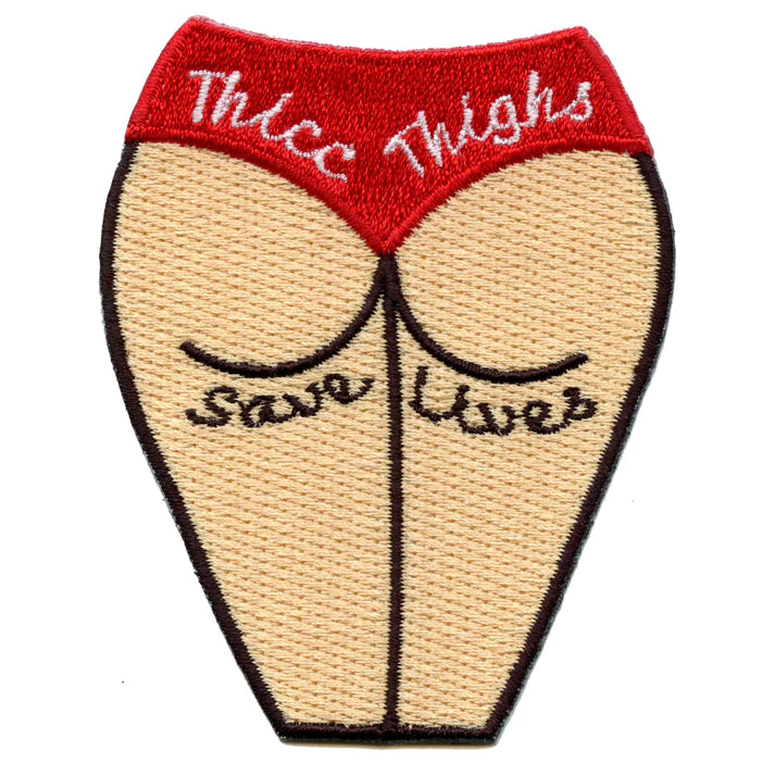 Thicc Thighs Save Lives Patch