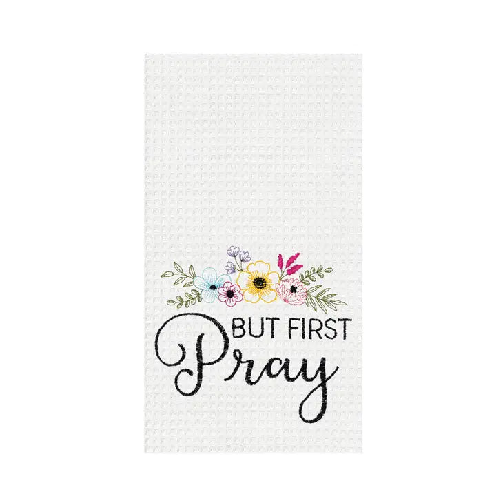But First Pray Tea Towel