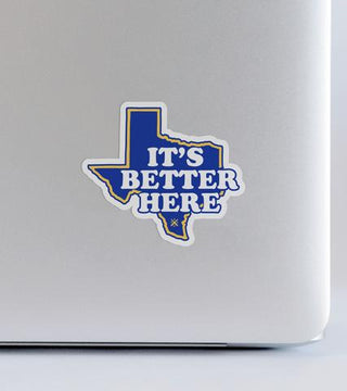It's Better Here In Texas Sticker