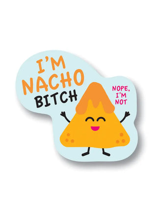 I'm Nacho B!tch Sticker