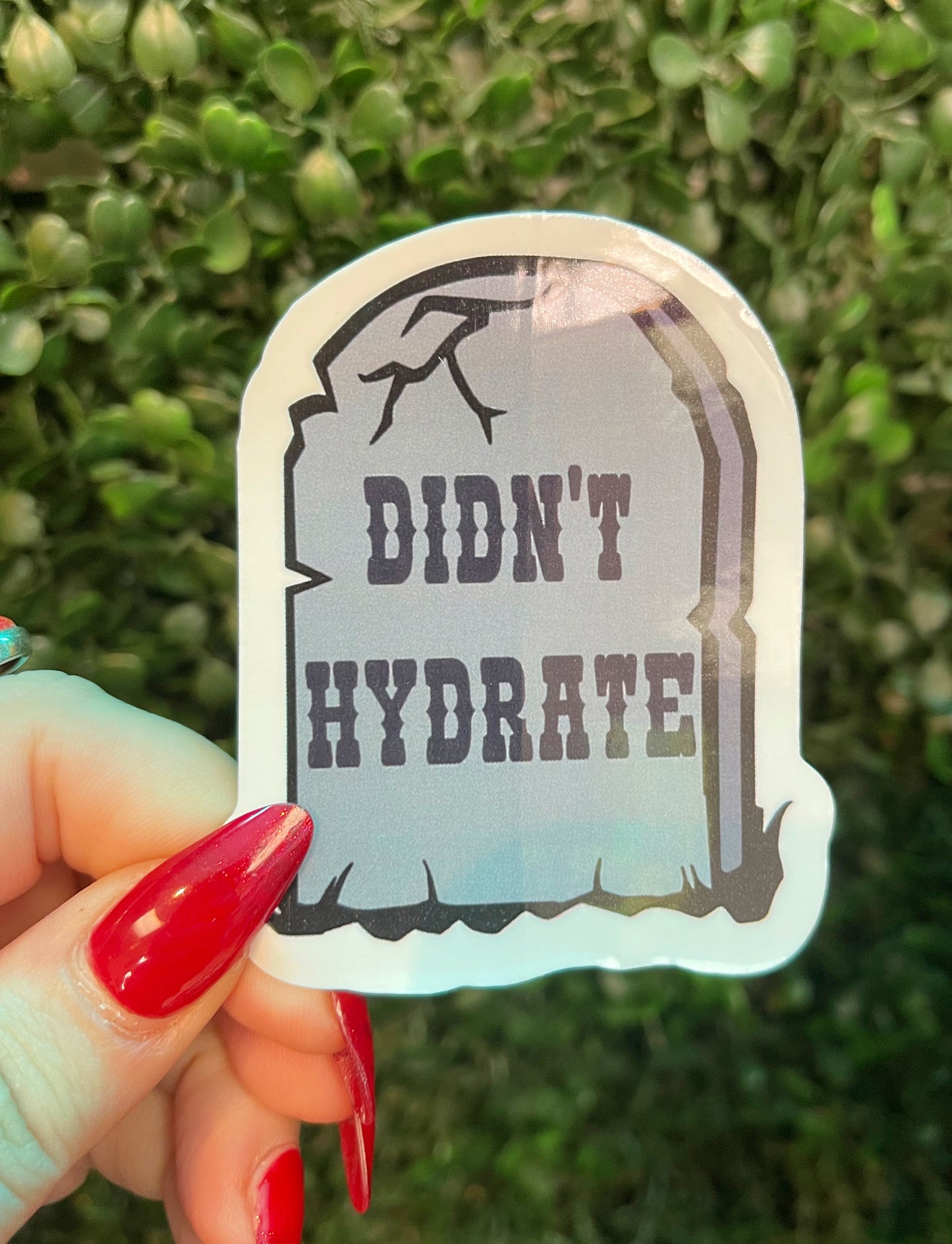 Didn't Hydrate Sticker