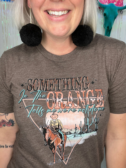 Something in the Orange Tee